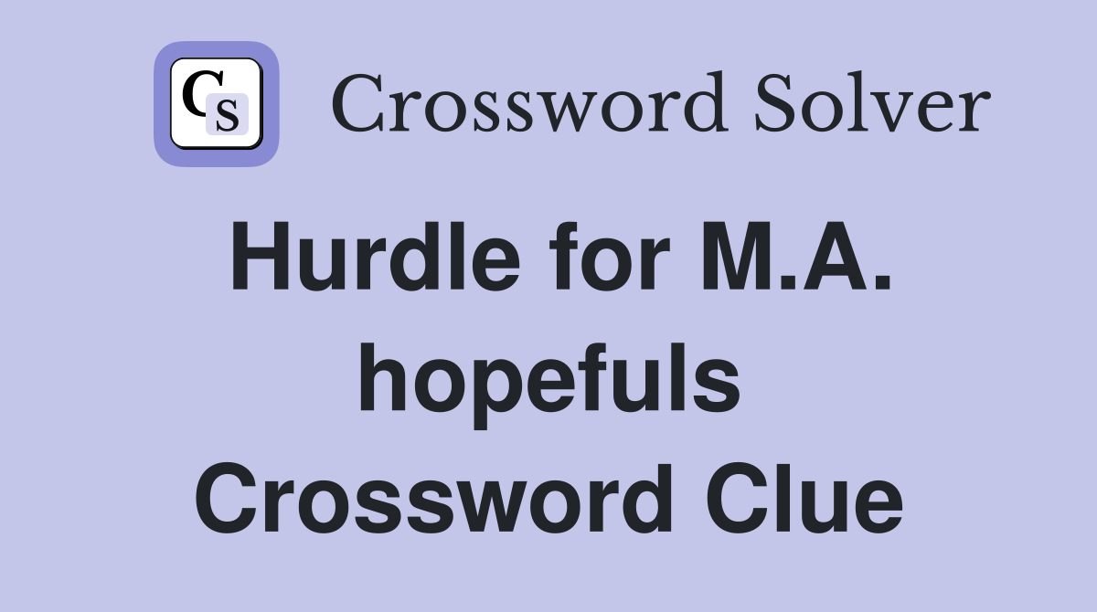 Hurdle for M A hopefuls Crossword Clue Answers Crossword Solver